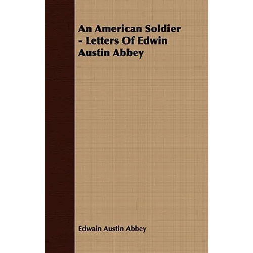 An American Soldier - Letters Of Edwin Austin Abbey