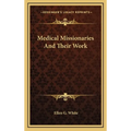 Medical Missionaries And Their Work