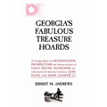 Georgia's Fabulous Treasure Hoards: A Compendium for ROCKHOUNDS, PROSPECTORS and various seekers of GOLD, SILVER, DIAMONDS, etc. with known & historic