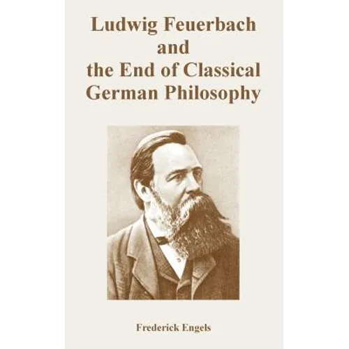 Ludwig Feuerbach and the End of Classical German Philosophy