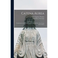 Catena Aurea: Commentary on the Four Gospels, Collected out of the Works of the Fathers