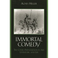The Immortal Comedy: The Comic Phenomenon in Art, Literature, and Life