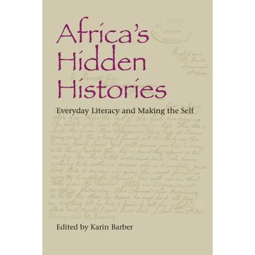 Africa's Hidden Histories: Everyday Literacy and Making the Self