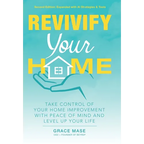 Revivify Your Home: Take Control of Your Home Improvement With Peace of Mind and Level Up Your Life