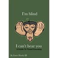 I'm Blind I Can't Hear You: A Guide to Visual Listening