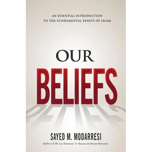 Our Beliefs: The Fundamental Tenets of Islam