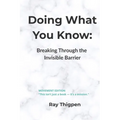 Doing What You Know: Breaking Through the Invisible Barrier