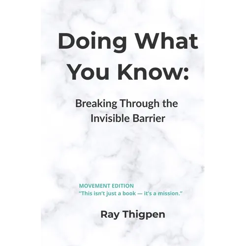 Doing What You Know: Breaking Through the Invisible Barrier