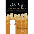 Solo Singer in the Choral Setting: A Handbook for Achieving Vocal Health