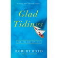 Glad Tidings: Or, The Way of Life