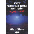Dan's Hauntastic Haunts Investigates: Hawk Lake: A ghostly MM paranormal romance