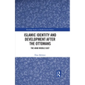 Islamic Identity and Development After the Ottomans: The Arab Middle East