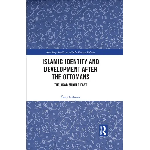 Islamic Identity and Development After the Ottomans: The Arab Middle East