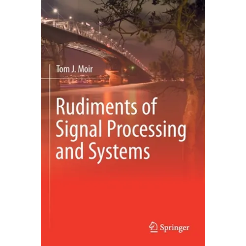 Rudiments of Signal Processing and Systems
