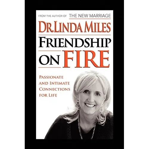 Friendship on Fire: 52 Weeks to Passionate and Intimate Connections for Life