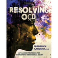 Resolving OCD: Advanced Strategies for Overcoming Obsessional Doubt (Volume 2)