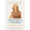 Strong Clear & Unapologetic: Mid-Life Reimagined
