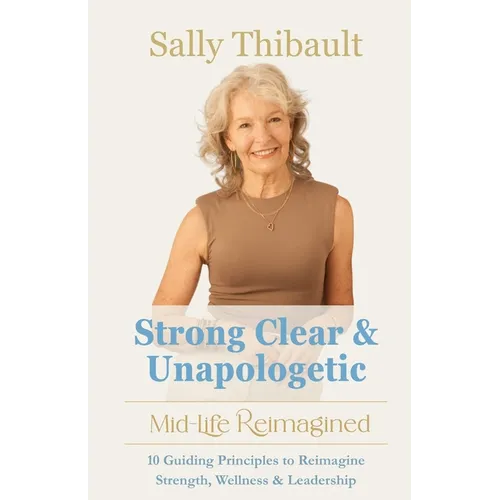 Strong Clear & Unapologetic: Mid-Life Reimagined