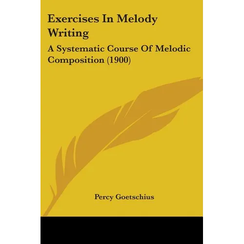 Exercises In Melody Writing: A Systematic Course Of Melodic Composition (1900)
