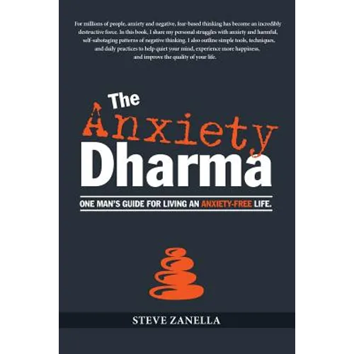 The Anxiety Dharma: One man's guide for living an anxiety-free life.