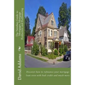 The Newbies Guide to Mortgages, Mortgage Reduction and Refinancing: Discover how to refinance your mortgage loan even with bad credit and much more