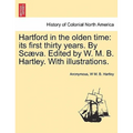 Hartford in the Olden Time: Its First Thirty Years. by Scaeva. Edited by W. M. B. Hartley. with Illustrations.