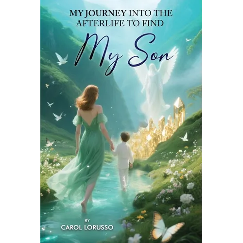 My Journey Into the Afterlife to Find My Son