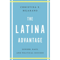 The Latina Advantage: Gender, Race, and Political Success