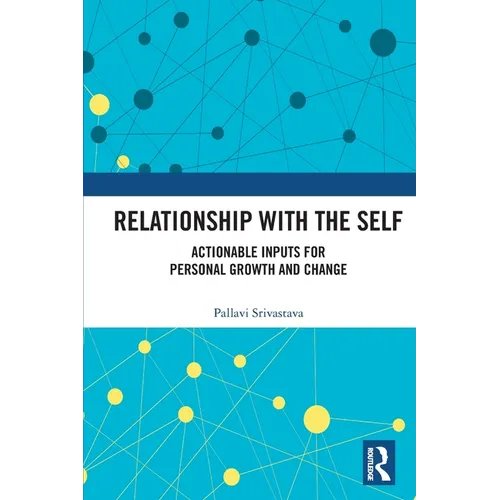 Relationship with the Self: Actionable Inputs for Personal Growth and Change