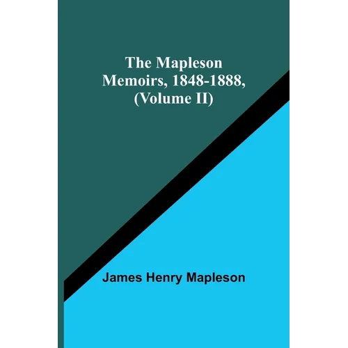 The Mapleson Memoirs, 1848-1888, (Volume II)
