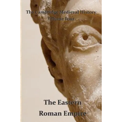 The Cambridge Medieval History vol 4 - The Eastern Roman Empire