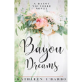 Bayou Dreams: A Bayou Nouvelle Novel