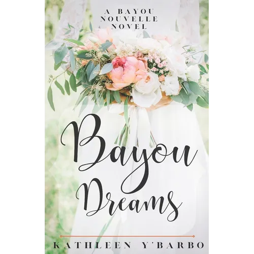 Bayou Dreams: A Bayou Nouvelle Novel