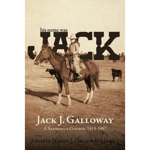 His Name Was Jack: A Sandhills Cowboy