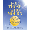 For Those Who Mourn: A Crown of Beauty instead of Ashes
