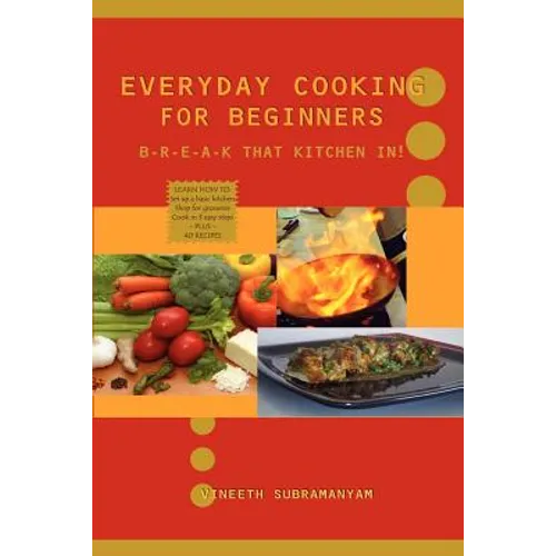 Everyday Cooking for Beginners: Break that kitchen in!
