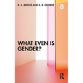 What Even Is Gender?