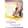 The Master Empath: Turning On Your Empath Gifts At Will -- In Love, Business and Friendship (Includes Training in Skilled Empath Merge)