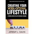 Creating Your Work-Optional Lifestyle: A Purpose Driven Plan for Financial Freedon