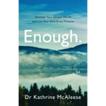 Enough.: Discover Your Unique Worth and Live Your God-Given Purpose