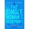 The Single Woman's Blueprint: Stop Chasing a Man. Start Chasing Your Dreams.