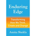 Enduring Edge: Transforming How We Think, Create and Change