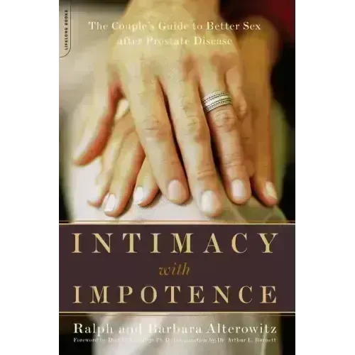 Intimacy with Impotence: The Couple's Guide to Better Sex After Prostate Disease