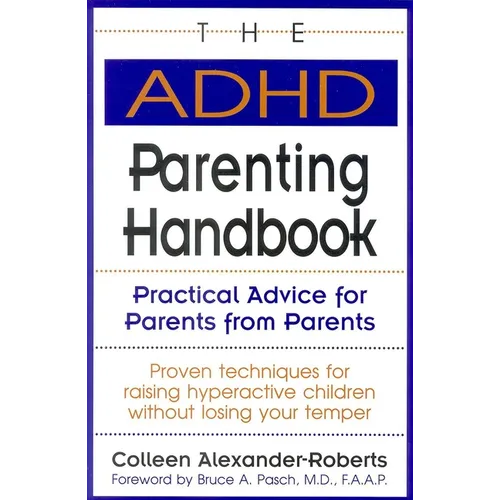The ADHD Parenting Handbook: Practical Advice for Parents from Parents