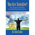 YOU ARE SENSITIVE! How to Survive and Thrive in a World That Doesn't Get You - SECOND EDITION