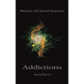 Physics of Closed Systems: Addictions