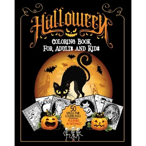 Halloween Coloring Book: For Adults and Kids A Fun Stress Free Activity Featuring Spooky Character Designs to Color - Witches, Jack-O-Lanterns,