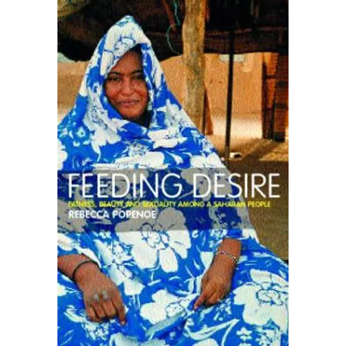 Feeding Desire: Fatness, Beauty and Sexuality Among a Saharan People