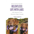 Relentless: Life With Labs