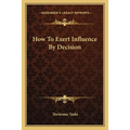 How To Exert Influence By Decision